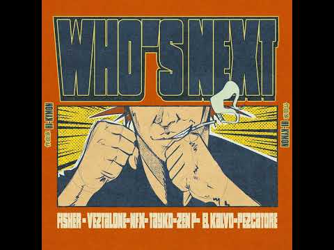 WHO'S NEXT - Fisher, Veztalone, Nfx, TAYKO, Zen P, El Kalvo, Pezcatore, Hi-kymon