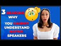 Why I can't understand Native Speakers in English - 3 Reasons Why