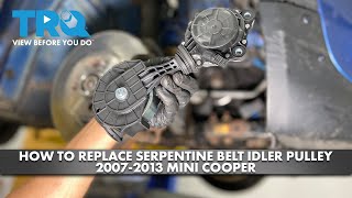 How to Replace Serpentine Belt Idler Pulley 2007-2013 Mini Cooper
