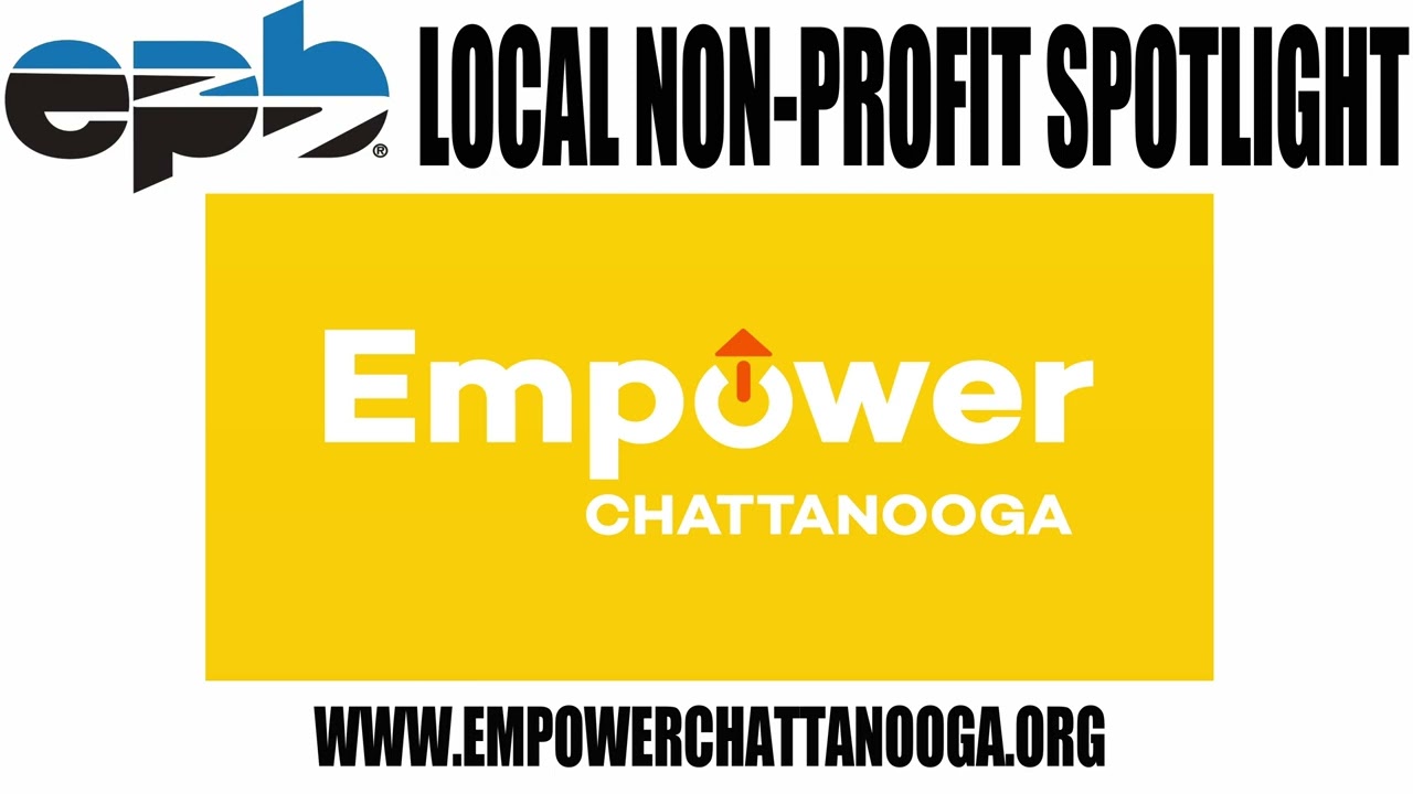 The Brewer Media and EPB Local Non-Profit Spotlight is on Empower Chattanooga.