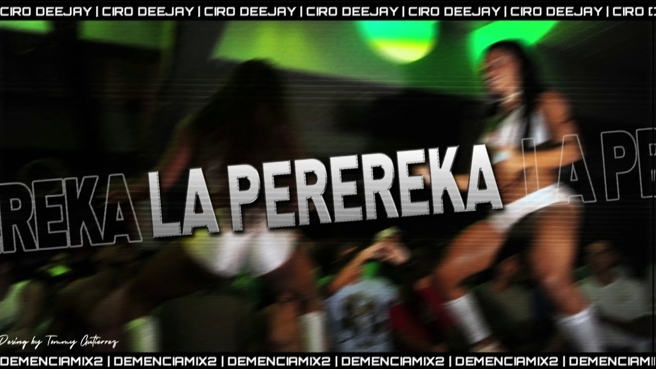 LA PEREREKA - CIRO DEEJAY (DemenciaMix2)