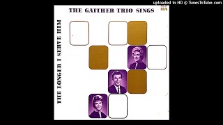 The Longer I Serve Him LP - The Bill Gaither Trio (1965) [Full Album]