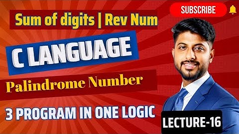 Lecture 16: Sum of Digits | Reverse Num | Palindrome Num | Vikas Singh | CoDing SeeKho