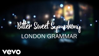 London Grammar - Bitter Sweet Symphony (Lyrics)