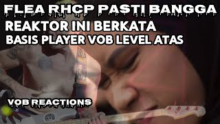 MASUKAN DARI REAKTOR, BASS PLAYER VOB MEMILIKI SKILL LEVEL TINGGI YANG BISA MEMBUAT FLEA RHCP BANGGA