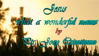 JESUS WHAT A WONDERFUL NAME (Lyrics Video) By Ptr  Joey Crisostomo chords