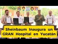 Sheinbaum Inaugura uno de los Hospitales más Grandes de América Latina en Yucatán 🎉🏥🧑⚕️👩⚕️🇲🇽🥳