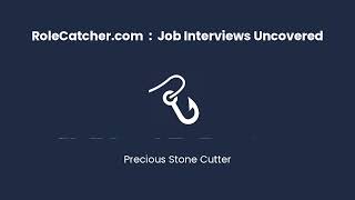 Precious Stone Cutter : Job Interviews Uncovered