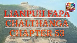 LIANPUII FAPA CHALTHANGA CHAPTER 53 (Mizo Story Audio)