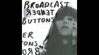 Broadcast - Tender Buttons (Full Album)