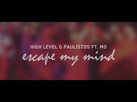 Paulistos — High Level & Paulistos Ft. Mo - Escape My Mind (Official Video)