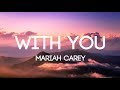 Mariah Carey - With You - (Lyrics/Lyrics Video)