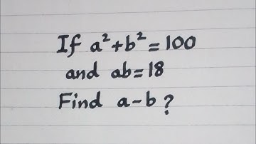 If a²+b²=100 and ab=18 then find the value of a-b? || Algebraic Identities || (a-b)²=a²-2ab+b²