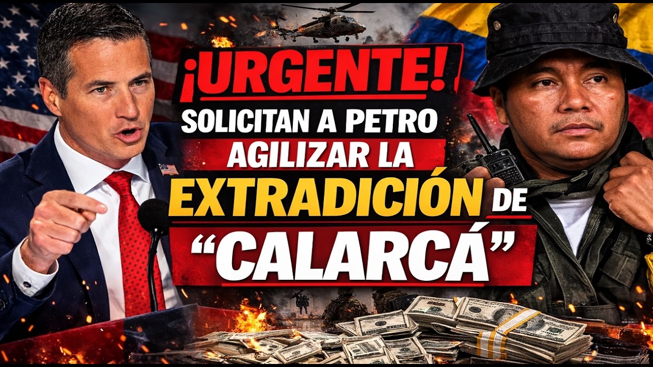 EE  UU  PRESIONA A PETRO PARA EXTRADITAR A “CALARCÁ”