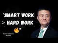 Smart Work Beats Hard Work — Jack Ma’s Secret Formula