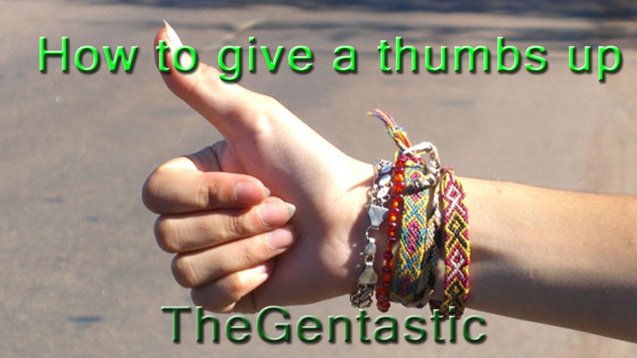 How to give a thumbs up - TheGentastic