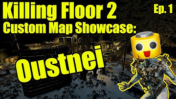 Killing Floor 2 Custom Map Showcase Ep. 1 - Oustnei "Cool Map with a Weird Name" (KF2 Gameplay)