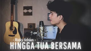 Rizky Febian - Hingga Tua Bersama [ Cover ]