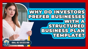 Why Do Investors Prefer Businesses With a Structured Business Plan Template?