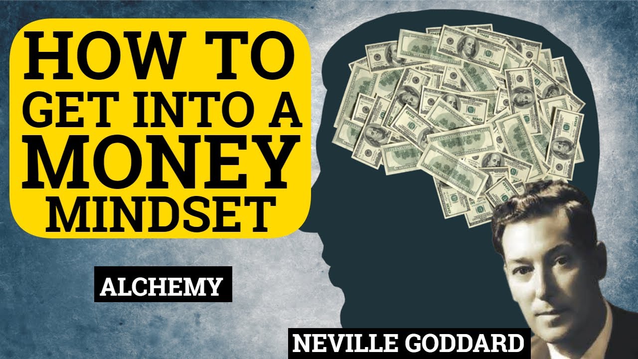 How To Get Into A Money Mindset Alchemy Abdullah And Neville Goddard ...