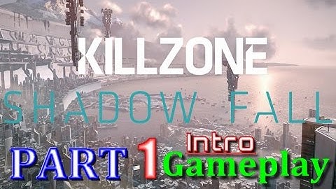 Killzone Shadow Fall Gameplay Walkthrough Part 1 - Intro Mission 1 - Single Player Campaign for PS4