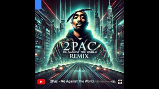 2Pac - me against the world - NextGen Techno remix (2020) {Free download}