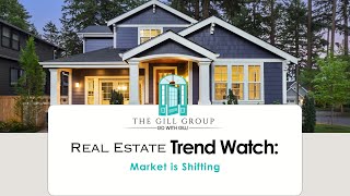 Real Estate Trend Watch - The Market is Shifting!