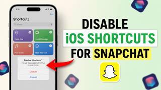 How to Disable iOS Shortcuts for Snapchat