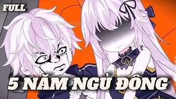 (Full version) 5 năm ngủ đông - Vũ Thiên Xinh Trai