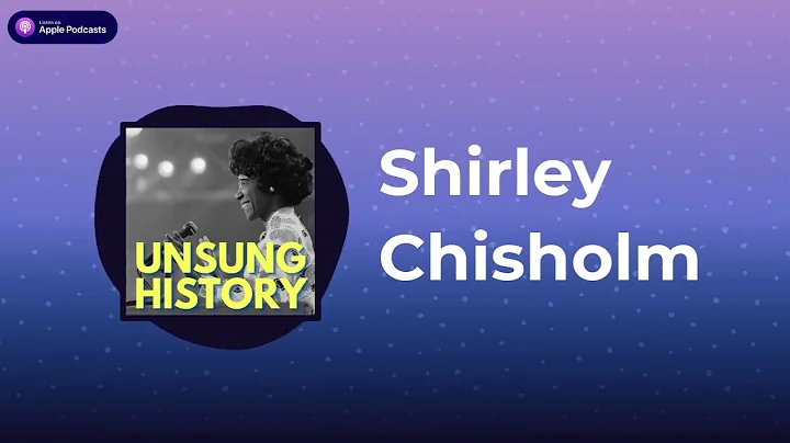 Unsung History - Shirley Chisholm