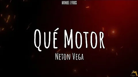 Neton Vega - Qué Motor [LETRA]