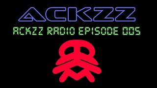 ackzz - Radio Episode 005