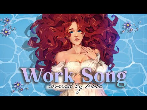 Work Song Covered By Anna|| Female Ver.