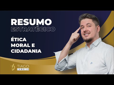 Resumo Estratégico - Ética, Moral e Cidadania   Prof  Tiago Zanolla
