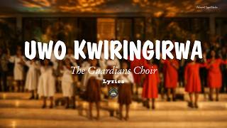 UWO KWIRINGIRWA Lyrics by The Guardians Choir @theguardianschoir-sdachurc9072