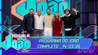 Programa do João com Matheus Ceará, Oscar Magrini, Gabi Lopes e Zeeba | (14/03/26)