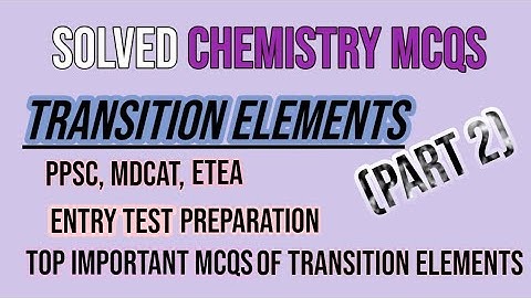 Transition elements (part 2) || Chemistry solved Mcqs series #chemistrywithuroosa