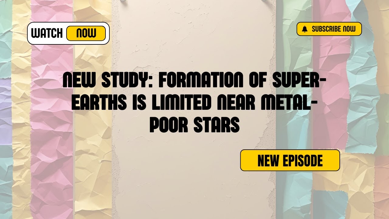 New Study: Formation of Super-Earths is Limited Near Metal-Poor Stars