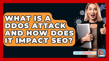 What Is A DDoS Attack And How Does It Impact SEO? - SearchEnginesHub.com
