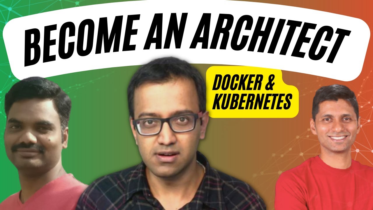 How to Become an Architect - 7 - Docker and Kubernetes | Koushik, Ranga & Siva