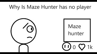 Why Do People Not Play Maze Hunter Anymore on Roblox