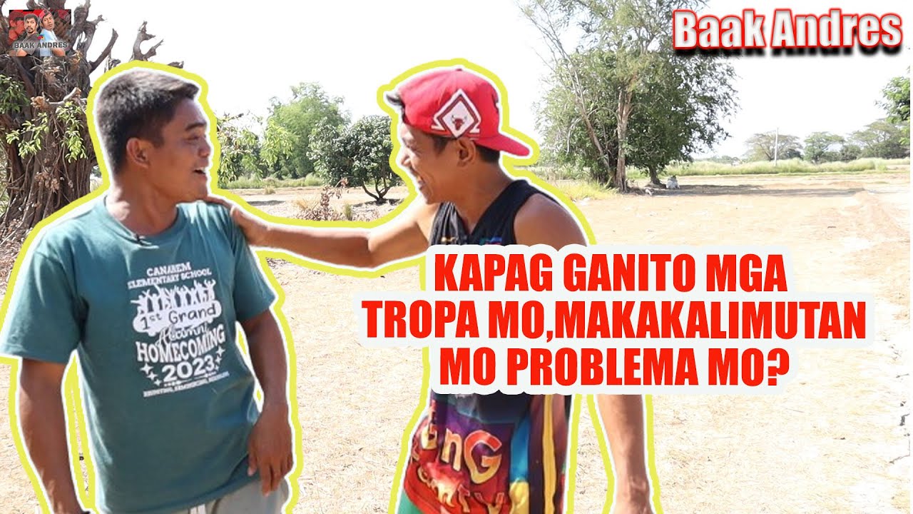 Kapag Ganito Mga Tropa Mo,Makakalimutan Mu Problema Mo | BAAK ANDRES