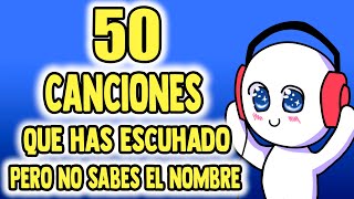 50 Canciones Que Has Escuchado Pero No Sabes El Nombre #1 | 2020