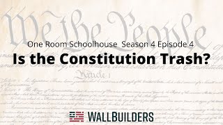 Is the Constitution Trash #WallBuilders #Truth #History