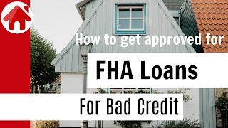 How to Get Approved for FHA Loans For Bad Credit by Mortgage by Adam 64,630 views 5 years ago 8 minutes, 17 seconds