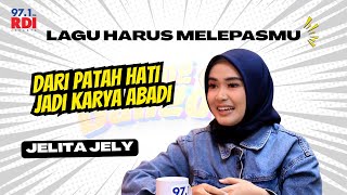 Kisah Cinta di Balik Lagu yang Bikin Baper Ini - Jelita Jely Harus Melepasmu