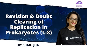 Revision & Doubt Clearing of Replication in Prokaryotes (L-8) | 🎯for CSIR NET2021 by Shail Jha
