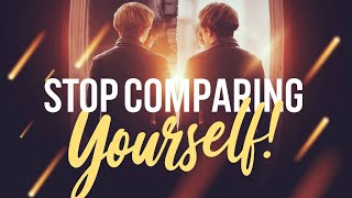 3 Reasons Why COMPARING Yourself Is Ruining Your Life!