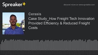 Case Study: How Freight Tech Innovation Provided Efficiency & Reduced Freight Costs