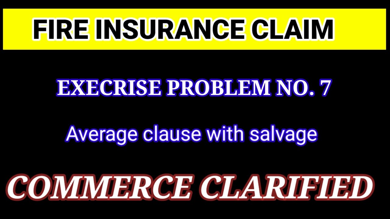 #7 FIRE INSURANCE CLAIM- SOLUTION FOR EXECRISE PROBLEM FROM TS REDDY ...